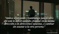 Ambos avanzamos y cambiamos juntos, pero ah est lo difcil tambin. Avanzar en la misma direccin o en direcciones opuestas, o cambiar sin asustar a la otra persona.