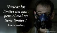 Buscas los limites del mal, pero el mal no tiene limites.
