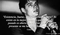 Existencia, bueno, qu importancia tiene? Yo existo en la mejor forma en que puedo. El pasado es ahora parte de mi futuro. El presente se me ha ido de las manos.